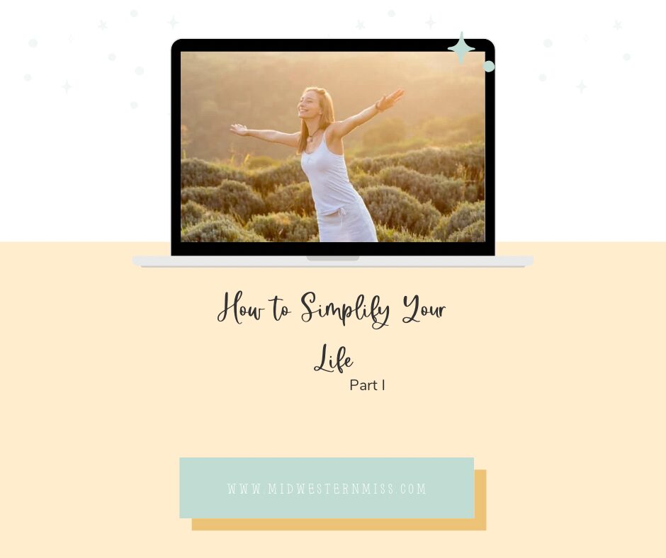 How to Simplify Your Life {Part 1}