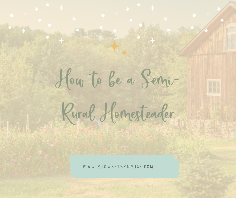 How to Be a Semi-Rural Homesteader